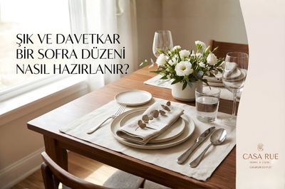 Şık ve Davetkar Bir Sofra Düzeni Nasıl Hazırlanır?